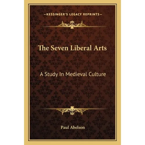 The Seven Liberal Arts: A Study In Medieval Culture - Paperback