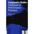 Imaginative Bodies: Dialogues in Performance Practices - Paperback