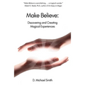 Make Believe: Discovering and Creating Magical Experiences - Paperback