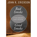 Bad Smoke, Good Smoke: A Texas Rancher's View of Wildfire