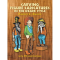 Carving Figure Caricatures in the Ozark Style - Paperback