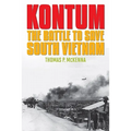Kontum: The Battle to Save South Vietnam