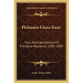 Philander Chase Knox: First Attorney-General Of Theodore Roosevelt, 1901-1904