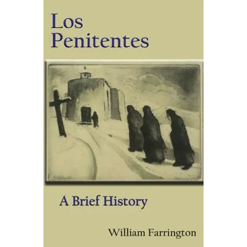 Los Penitentes: A Brief History - Paperback
