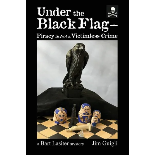 Under the Black Flag - Piracy Is Not a Victimless Crime - Paperback