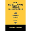 1890 Genealogical Census Reconstruction: Tennessee, Volume 1