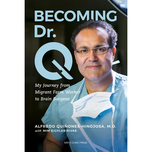 Becoming Dr. Q: My Journey from Migrant Farm Worker to Brain Surgeon - Paperback