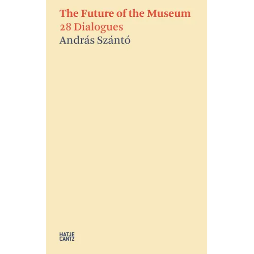 The Future of the Museum: 28 Dialogues - Paperback