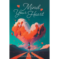 Mind Your Heart - Hardcover