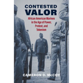 Contested Valor: African American Marines in the Age of Power, Protest, and Tokenism - Hardcover