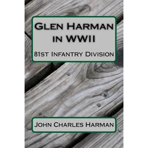 Glen Harman in WWII 81st Infantry Division: 81st Infantry Division - Paperback