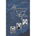 Mountaineers In Gray: The Nineteenth Tennessee Volunteer Infantry Regiment, C. S. A.