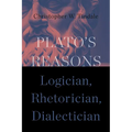 Plato's Reasons: Logician, Rhetorician, Dialectician - Hardcover