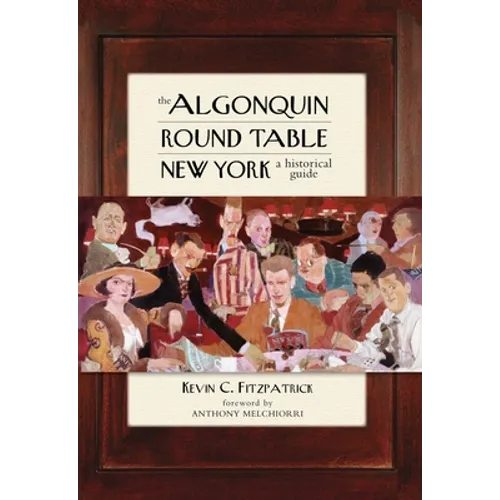 The Algonquin Round Table New York: A Historical Guide