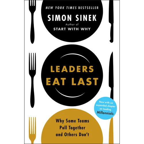 Leaders Eat Last: Why Some Teams Pull Together and Others Don't - Paperback