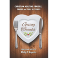 Giving Thanks: Christian Mealtime Prayers, Graces and Table Blessings - Paperback