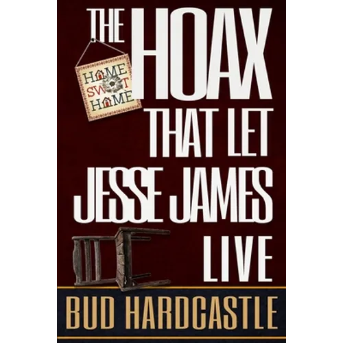 The Hoax That Let Jesse James Live