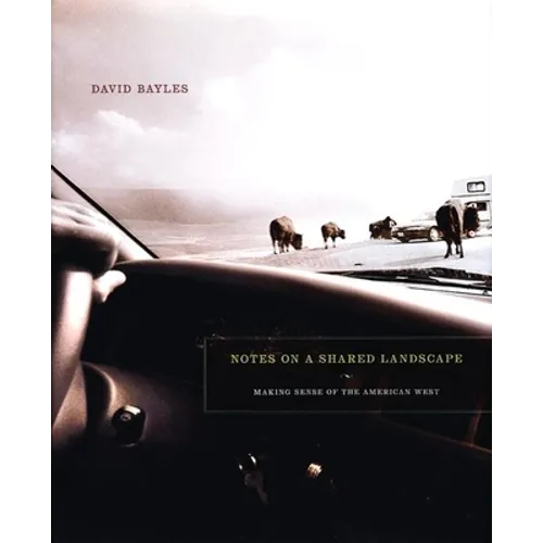 Notes on a Shared Landscape: Making Sense of the American West - Hardcover