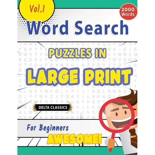 Word Search Puzzles in Large Print for Beginners - Awesome! Vol.1 - Delta Classics