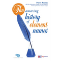 The Amazing History of Element Names - Paperback