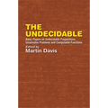 The Undecidable: Basic Papers on Undecidable Propositions, Unsolvable Problems, and Computable Functions - Paperback