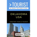 Greater Than a Tourist- Oklahoma USA: 50 Travel Tips from a Local