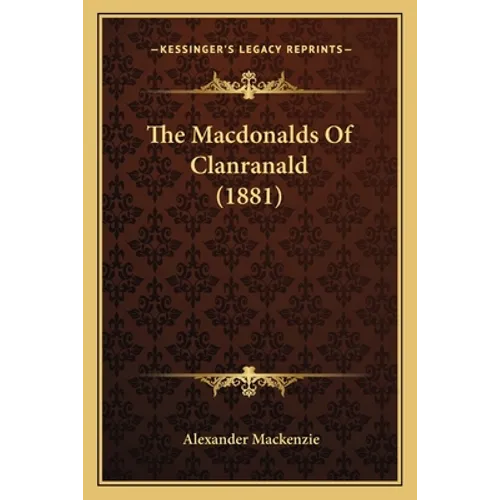 The Macdonalds Of Clanranald (1881) - Paperback