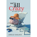 We're All Crazy: Get Used to It! - Paperback