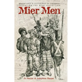 Mier Men: The Adventures and Sufferings of the Colorful Texans on the Mier Expedition