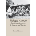 Tuskegee Airmen: Questions and Answers for Students and Teachers