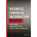 Business Financial Information Secrets: How a Business Produces and Utilizes Critical Financial Information - Paperback