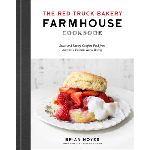 The Red Truck Bakery Farmhouse Cookbook: Sweet and Savory Comfort Food from America's Favorite Rural Bakery - Hardcover