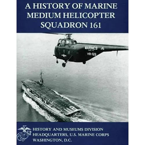 A History of Marine Medium Helicopter Squadron 161