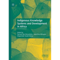 Indigenous Knowledge Systems and Development in Africa - Paperback