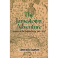 The Jamestown Adventure: Accounts of the Virginia Colony, 1605-1614