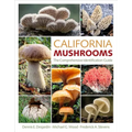 California Mushrooms: The Comprehensive Identification Guide - Hardcover