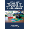 A Practical Guide to Claims in the First-Tier Tribunal (SEND) for Disability Discrimination in Schools in England