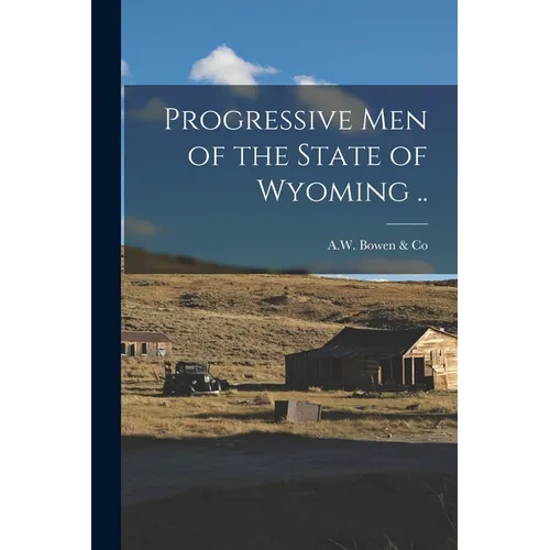 Progressive Men of the State of Wyoming ..