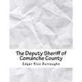 The Deputy Sheriff of Comanche County - Paperback