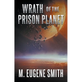 Wrath of the Prison Planet - Paperback
