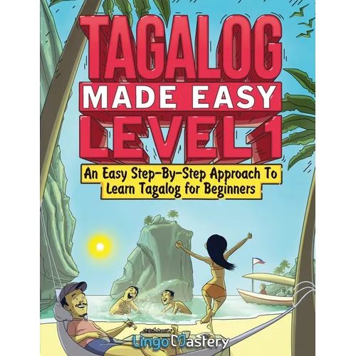 Tagalog Made Easy Level 1: An Easy Step-By-Step Approach To Learn Tagalog for Beginners (Textbook + Workbook Included) - Paperback