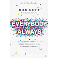 Everybody, Always: Becoming Love in a World Full of Setbacks and Difficult People - Paperback
