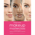 Robert Jones' Makeup Masterclass: A Complete Course in Makeup for All Levels, Beginner to Advanced - Paperback