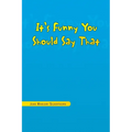 It's Funny You Should Say That - Paperback