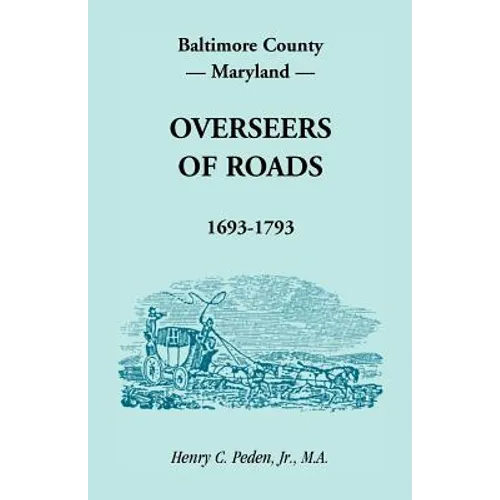 Baltimore County, Maryland Overseers of Roads, 1693-1793