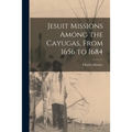 Jesuit Missions Among the Cayugas, From 1656 to 1684 [microform] - Paperback