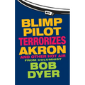 Blimp Pilot Terrorizes Akron: And Other Hot Air - Paperback