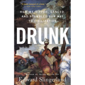 Drunk: How We Sipped, Danced, and Stumbled Our Way to Civilization - Paperback
