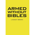 Armed Without Bibles - Hardcover