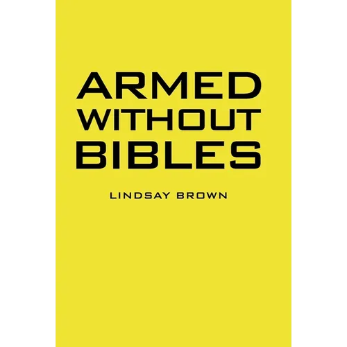 Armed Without Bibles - Hardcover